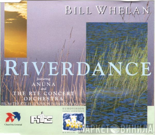 Bill Whelan, Anúna, RTÉ Concert Orchestra - Riverdance