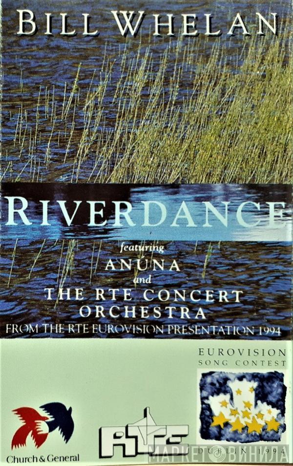 Bill Whelan, Anúna, RTÉ Concert Orchestra - Riverdance