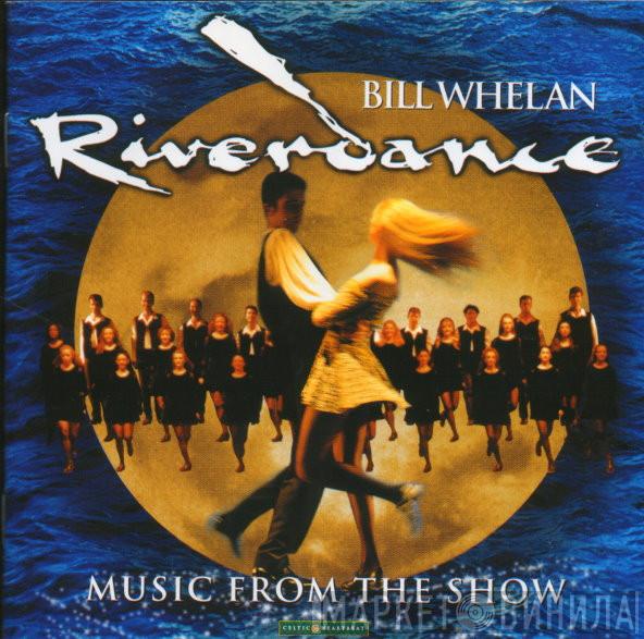 Bill Whelan - Riverdance (Music From The Show)