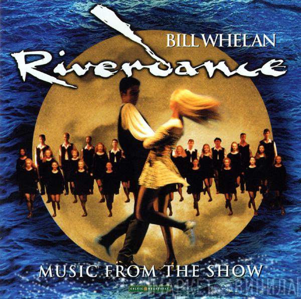  Bill Whelan  - Riverdance (Music From The Show)