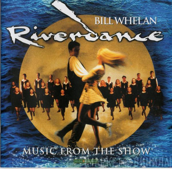  Bill Whelan  - Riverdance (Music From The Show)