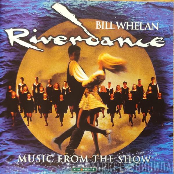  Bill Whelan  - Riverdance (Music From The Show)
