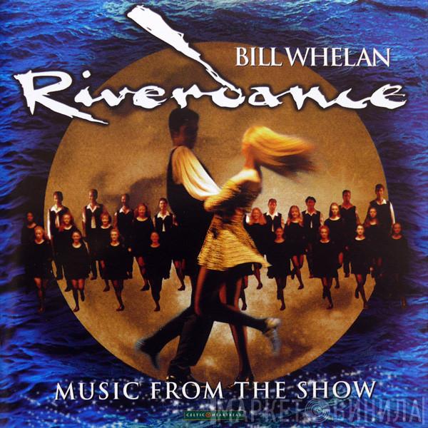  Bill Whelan  - Riverdance (Music From The Show)