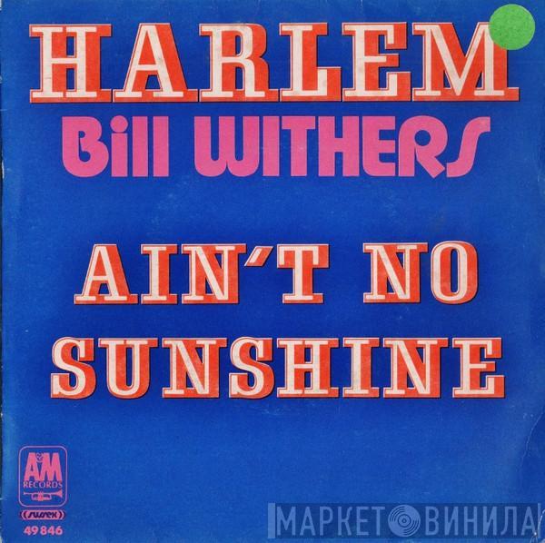  Bill Withers  - Harlem / Ain't No Sunshine