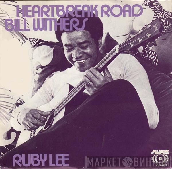  Bill Withers  - Heartbreak Road / Ruby Lee