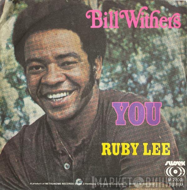  Bill Withers  - You / Ruby Lee