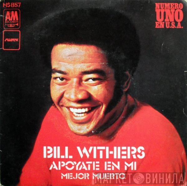 Bill Withers - Apoyate En Mi / Mejor Muerto
