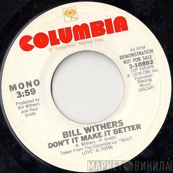  Bill Withers  - Don't It Make It Better