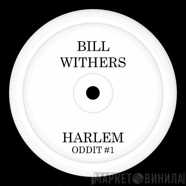  Bill Withers  - Harlem (Oddit #1)