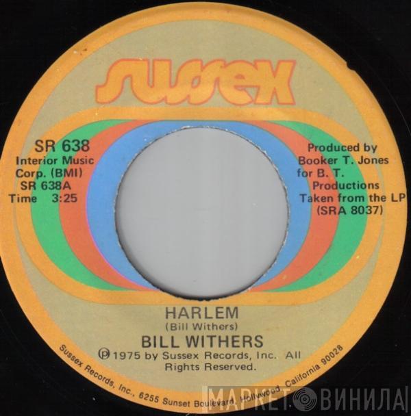 Bill Withers - Harlem / Who Is He (And What Is He To You)