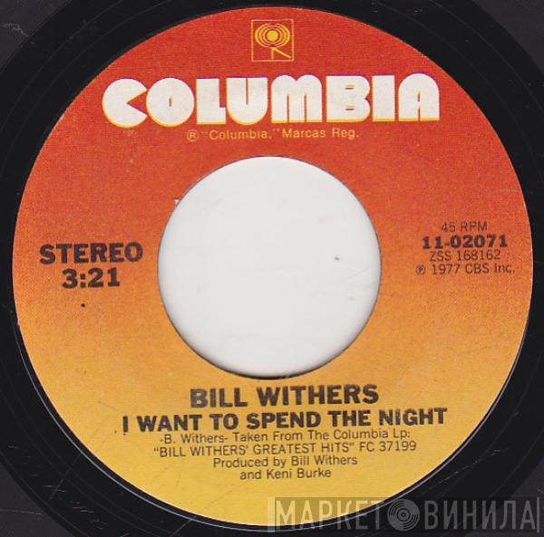 Bill Withers - I Want To Spend The Night