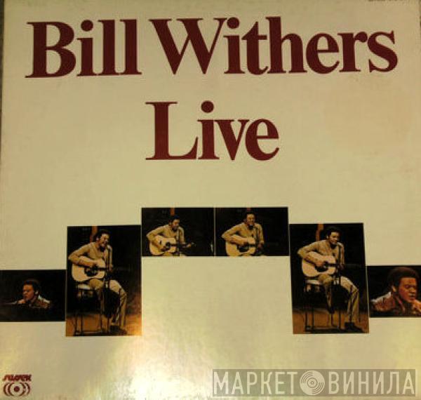  Bill Withers  - Live