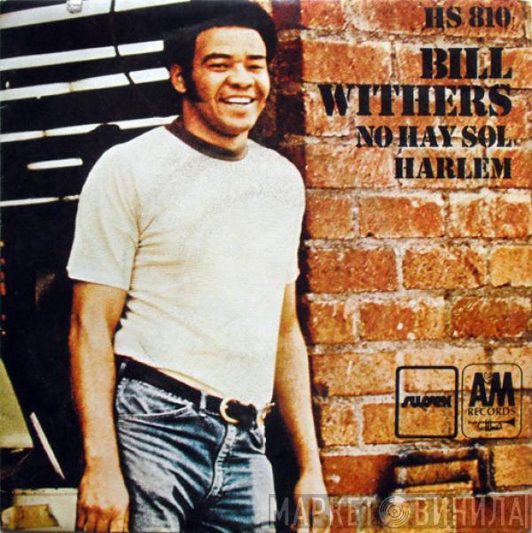 Bill Withers - No Hay Sol / Harlem