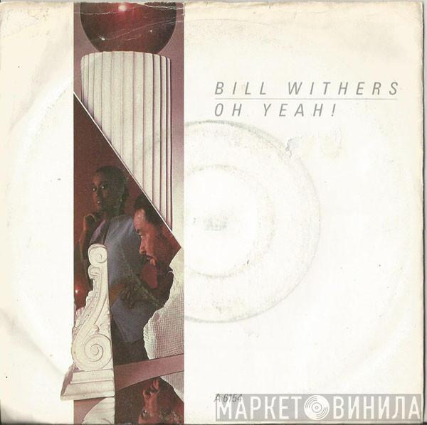 Bill Withers - Oh Yeah!