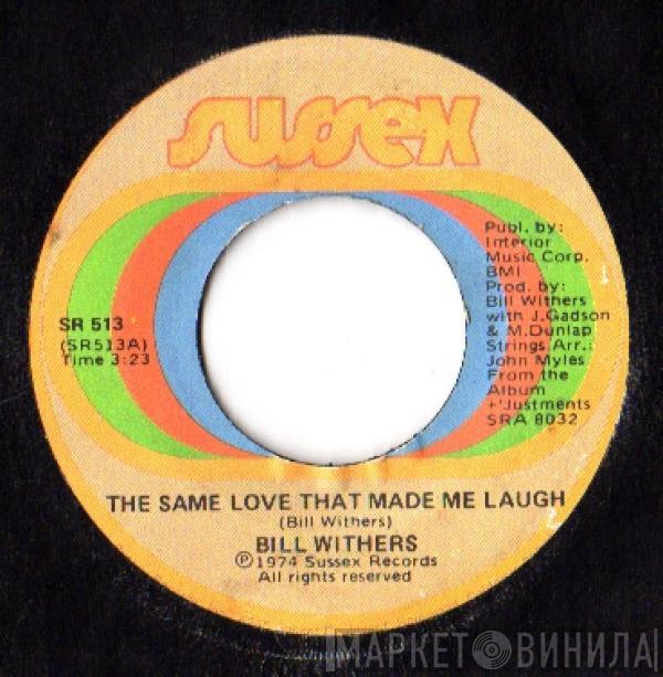 Bill Withers - The Same Love That Made Me Laugh