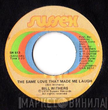 Bill Withers - The Same Love That Made Me Laugh