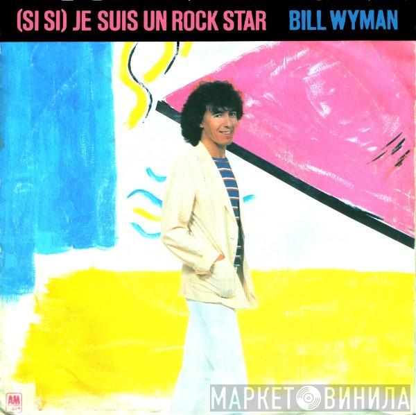 Bill Wyman - (Si Si) Je Suis Un Rock Star
