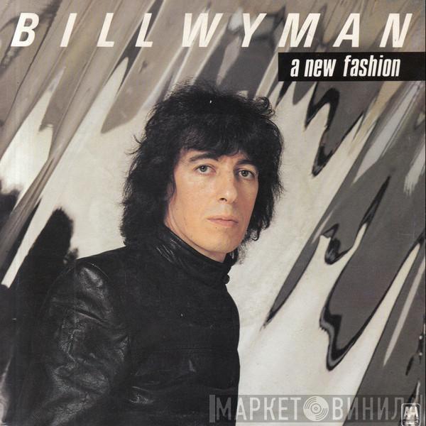  Bill Wyman  - A New Fashion