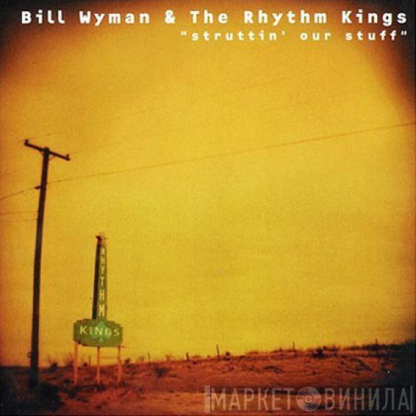 Bill Wyman's Rhythm Kings - Struttin' Our Stuff