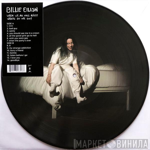  Billie Eilish  - When We All Fall Asleep, Where Do We Go?