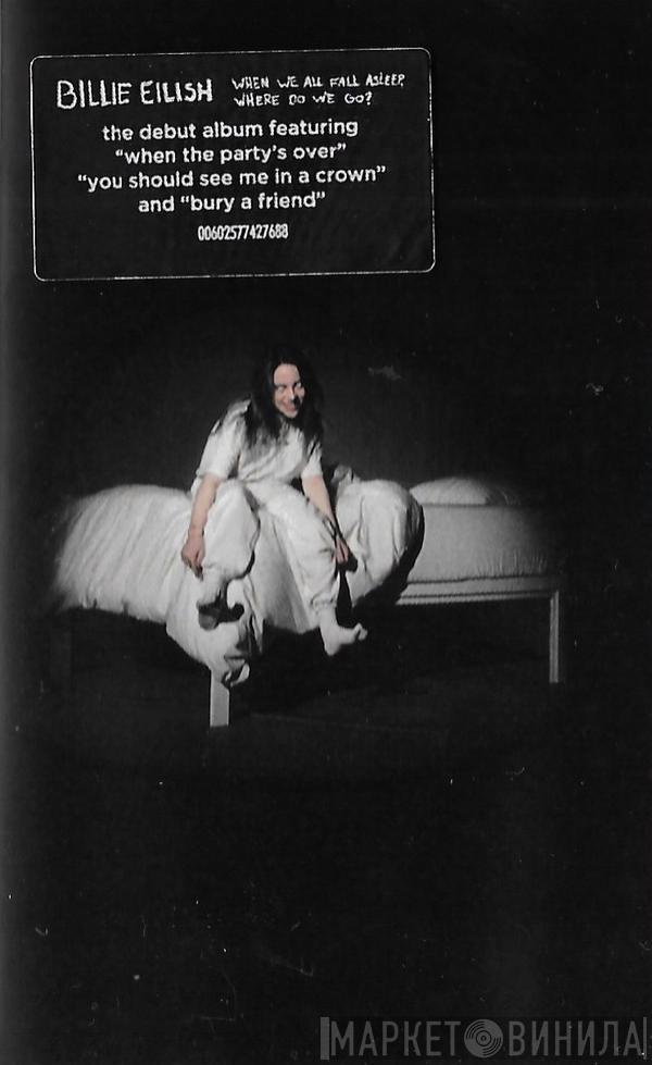 Billie Eilish  - When We All Fall Asleep, Where Do We Go?