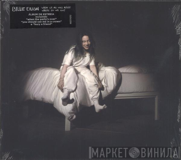  Billie Eilish  - When We All Fall Asleep, Where Do We Go?