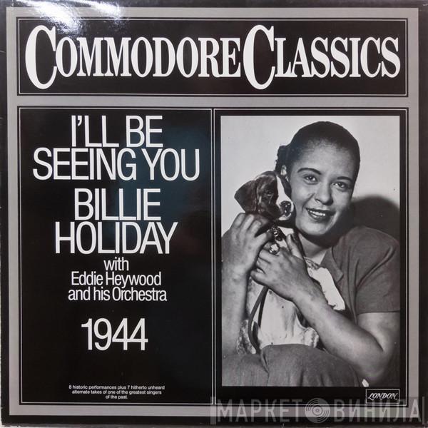 Billie Holiday, Eddie Heywood And His Orchestra - I'll Be Seeing You