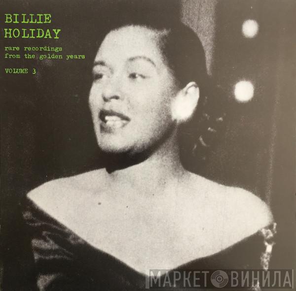 Billie Holiday - Rare Recordings From The Golden Years - Volume 3