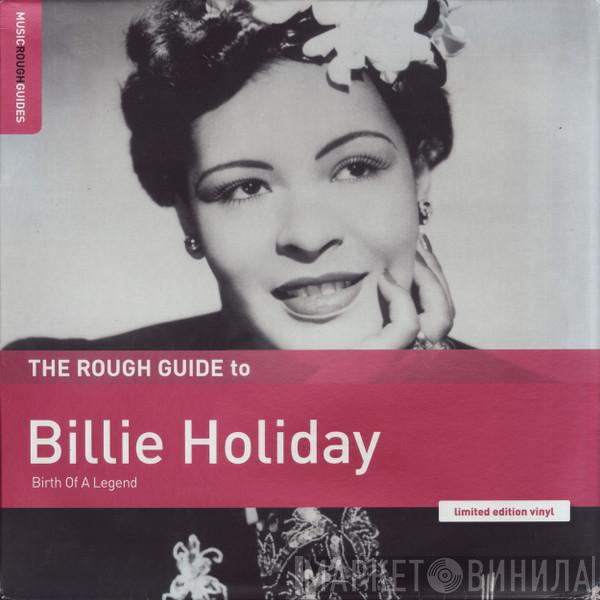 Billie Holiday - The Rough Guide To Billie Holiday (Birth Of A Legend)