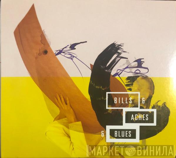  - Bills & Aches & Blues