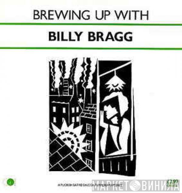  Billy Bragg  - Brewing Up With Billy Bragg