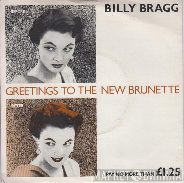  Billy Bragg  - Greetings To The New Brunette