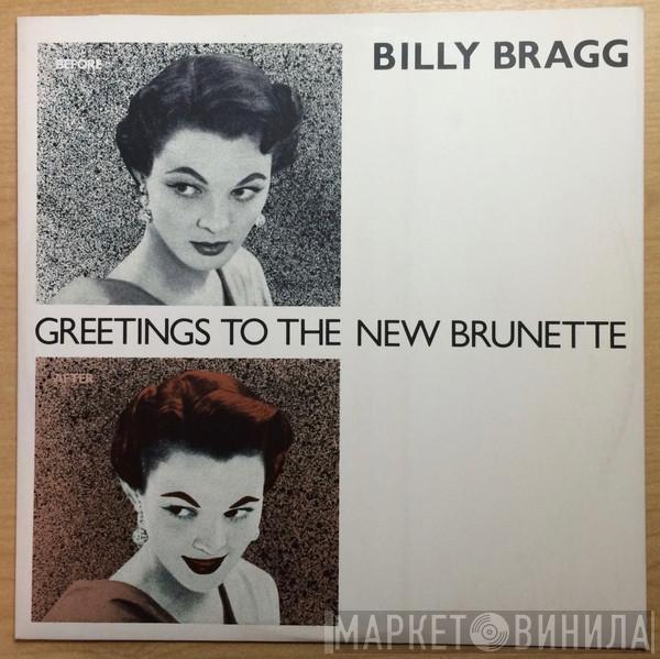  Billy Bragg  - Greetings To The New Brunette
