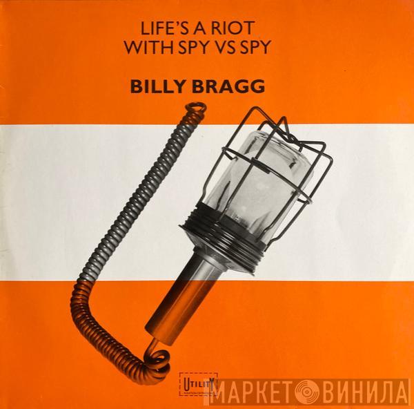 Billy Bragg - Life's A Riot With Spy Vs Spy