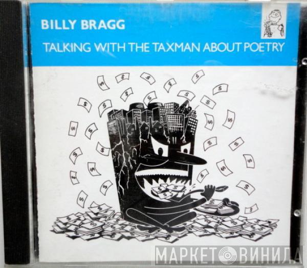  Billy Bragg  - Talking With The Taxman About Poetry