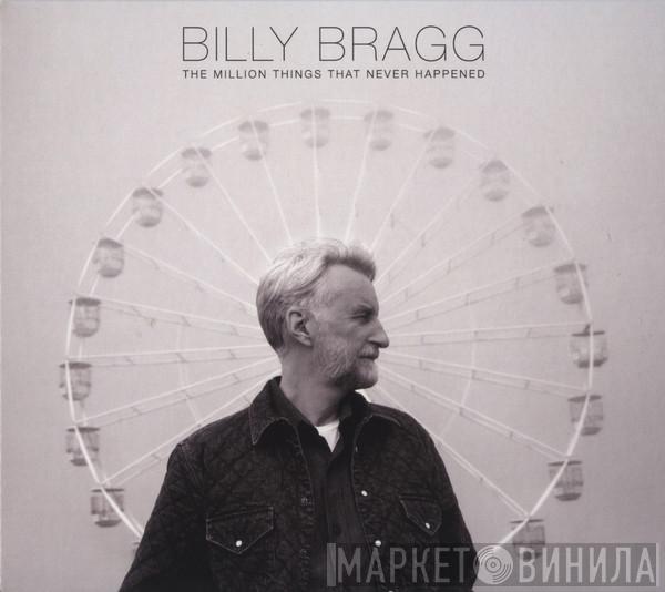 Billy Bragg - The Million Things That Never Happened