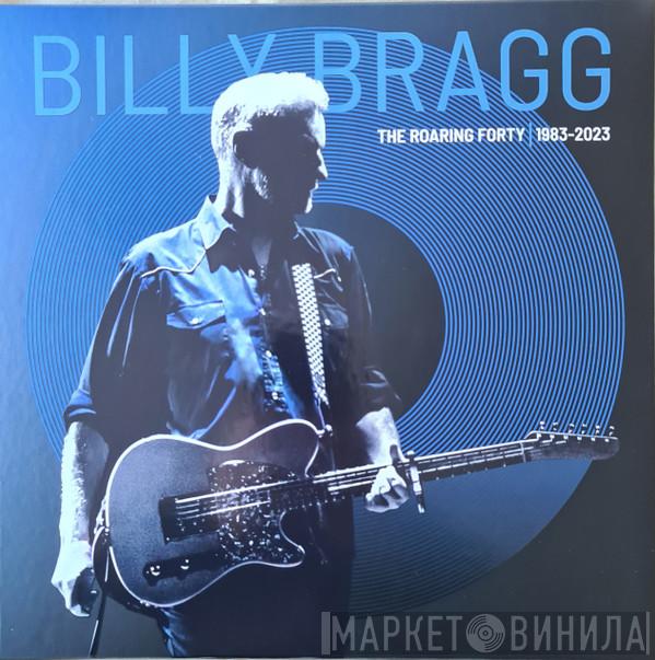 Billy Bragg - The Roaring Forty | 1983-2023