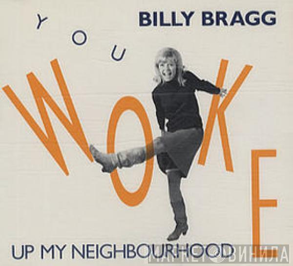 Billy Bragg - You Woke Up My Neighbourhood