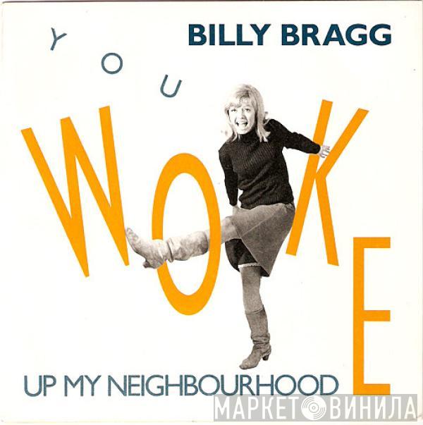 Billy Bragg - You Woke Up My Neighbourhood