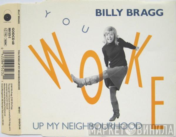 Billy Bragg - You Woke Up My Neighbourhood