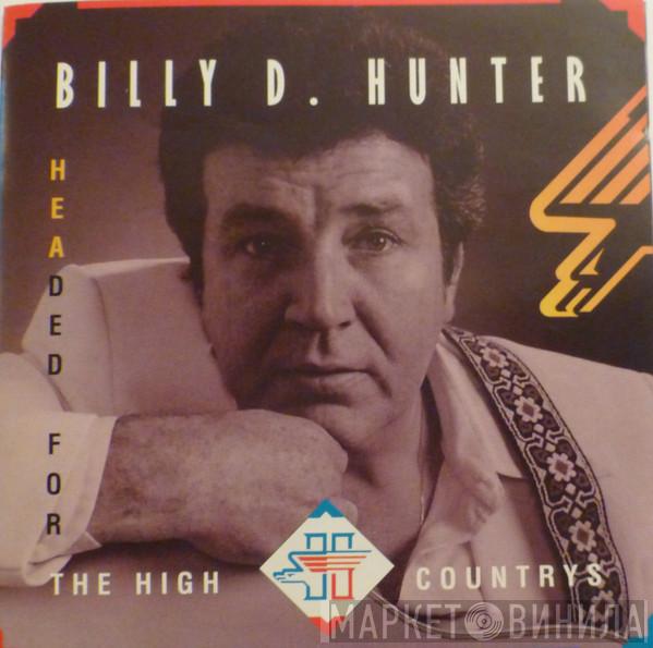Billy D. Hunter - Headed For The High Countrys