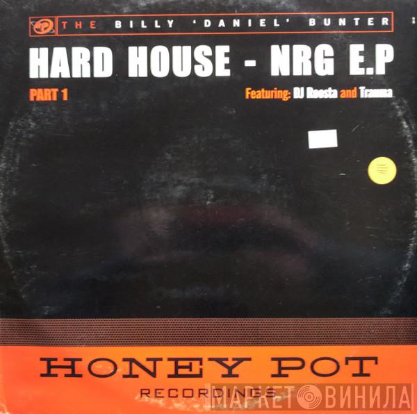 Billy Daniel Bunter & Roosta, Trauma - Hard House - NRG E.P (Part 1)
