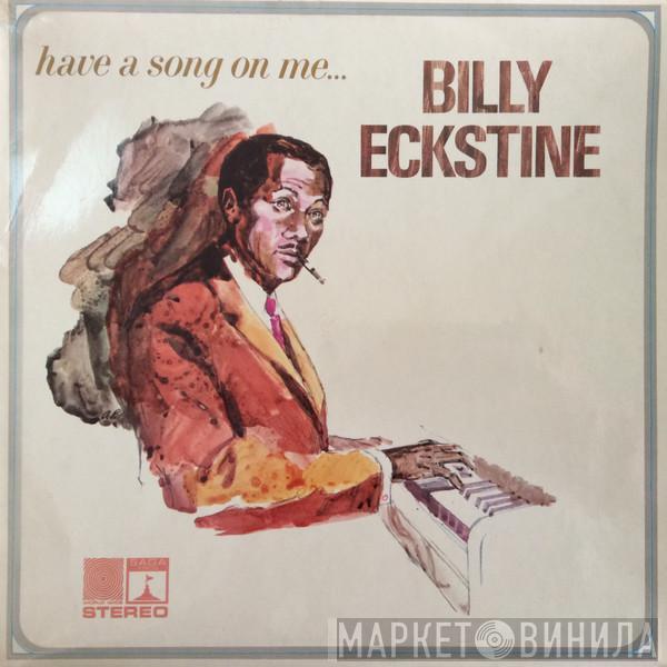 Billy Eckstine - Have A Song On Me...