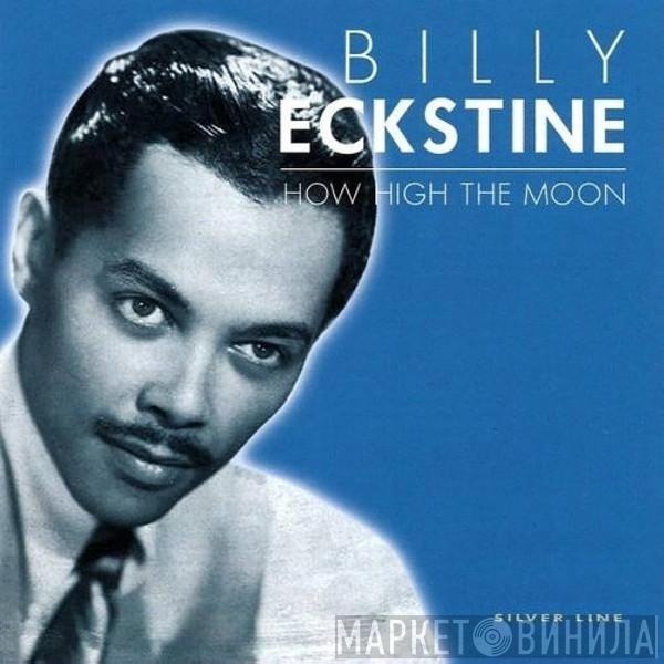 Billy Eckstine - How High The Moon