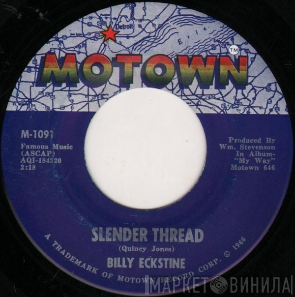 Billy Eckstine - Slender Thread / Wish You Were Here