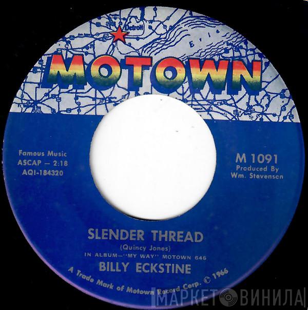 Billy Eckstine - Slender Thread / Wish You Were Here
