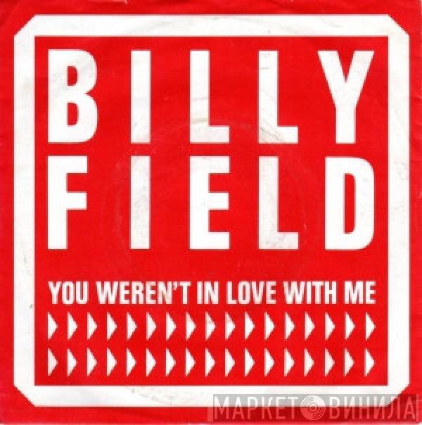  Billy Field  - You Weren't In Love With Me