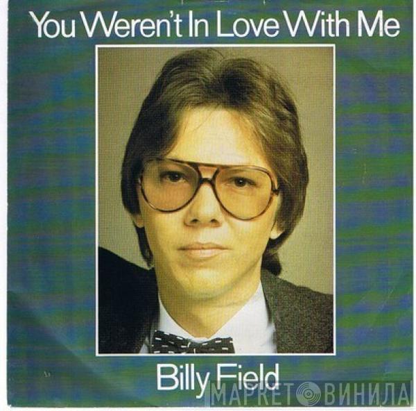  Billy Field  - You Weren't In Love With Me