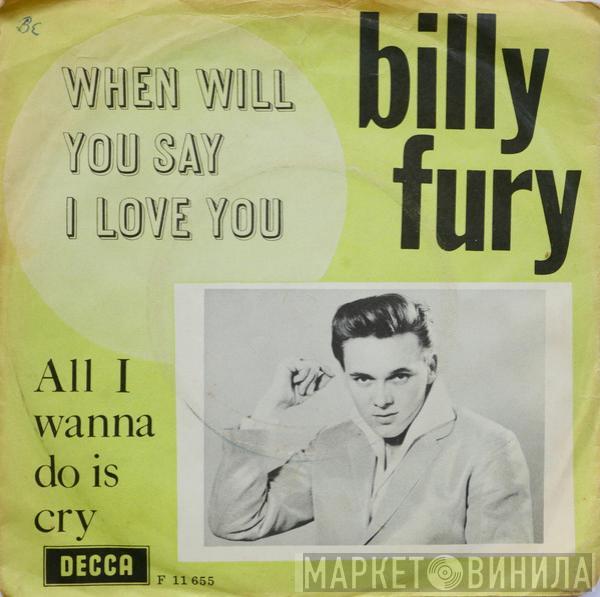  Billy Fury  - When Will You Say I Love You / All I Wanna Do Is Cry