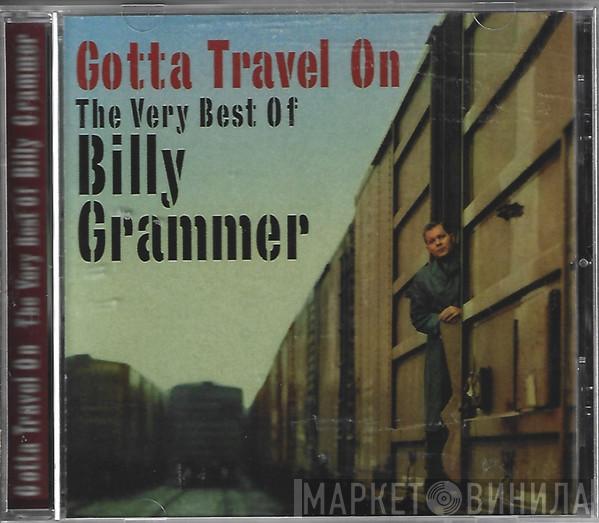 Billy Grammer - Gotta Travel On: The Very Best Of Billy Grammer
